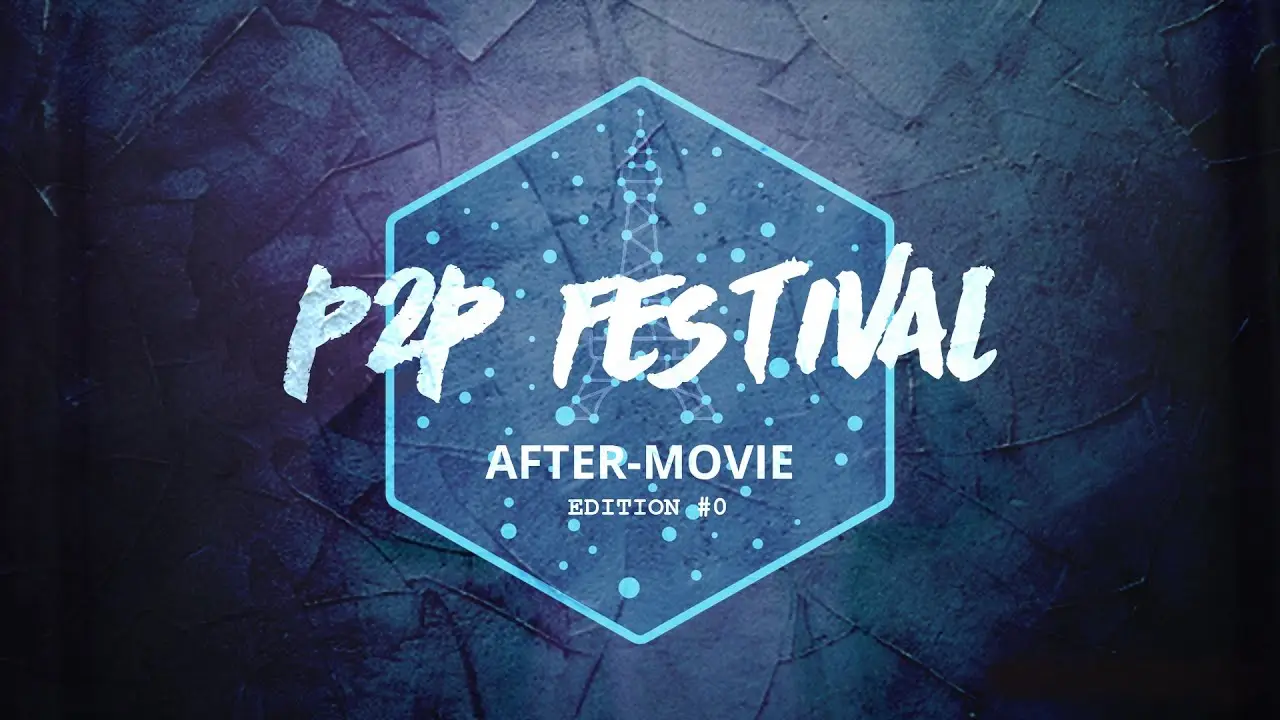 The aftermovie’s title card — “P2P Festival · After-Movie · Edition #0” inside the festival’s hexagonal mark, the Eiffel Tower drawn inside it as a network of dots